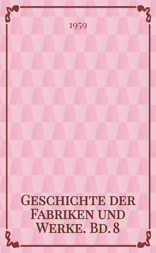 Geschichte der Fabriken und Werke. Bd. 8 : Die Geschichte des Kampfes der Leuna-Arbeiter