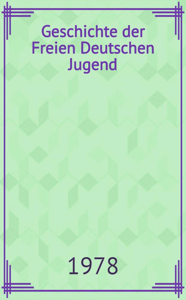 Geschichte der Freien Deutschen Jugend : Chronik