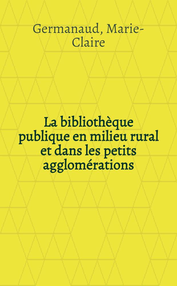 La bibliothèque publique en milieu rural et dans les petits agglomérations : Conseils pratiques