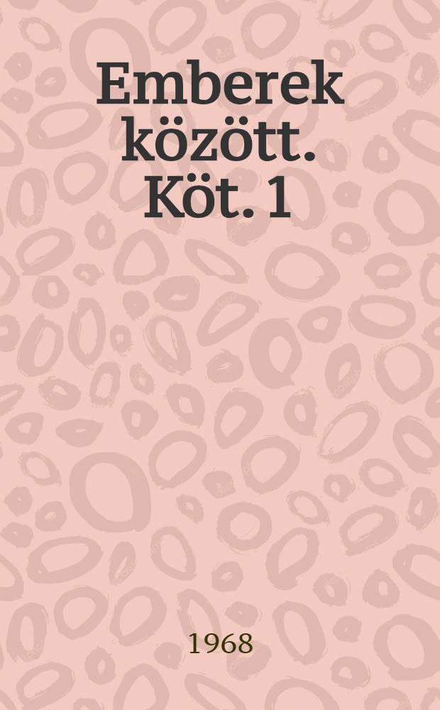 Emberek között. Köt. 1 : [Válogatott kisregények]