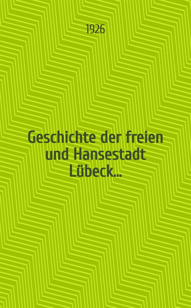 Geschichte der freien und Hansestadt Lübeck ... : Mit Unterstützung eines hohen Senats