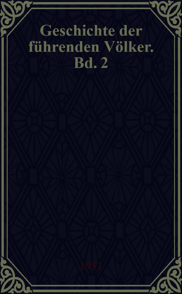 Geschichte der führenden Völker. Bd. 2 : Geographische Grundlagen der Geschichte