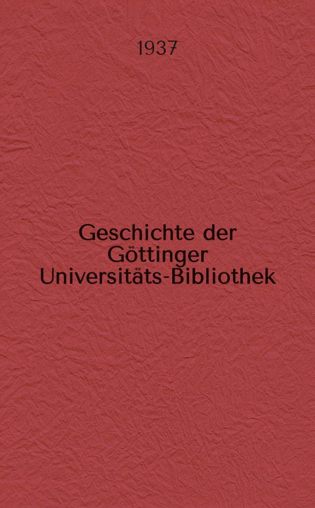 Geschichte der Göttinger Universitäts-Bibliothek