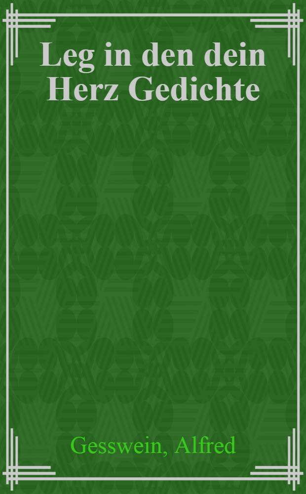Leg in den dein Herz Gedichte