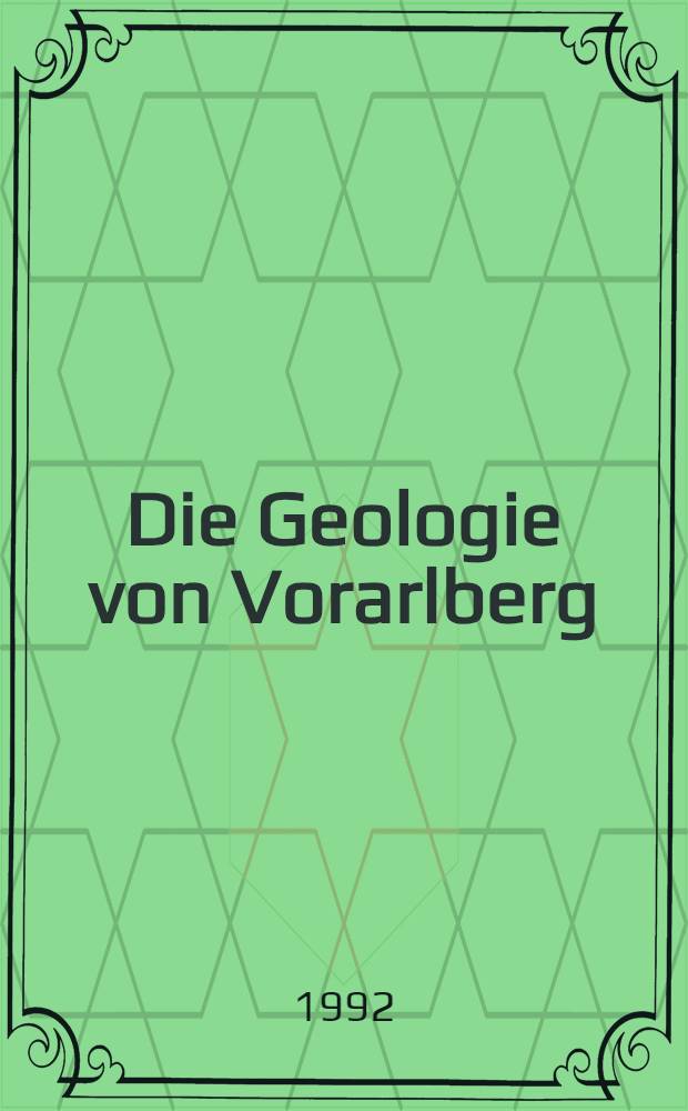 Die Geologie von Vorarlberg : Beispiel einer intern. Zusarb. im Bereich der westlichen Ostalpen