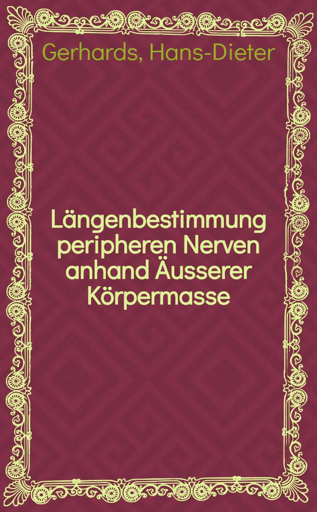 Längenbestimmung peripheren Nerven anhand Äusserer Körpermasse : Inaug.-Diss
