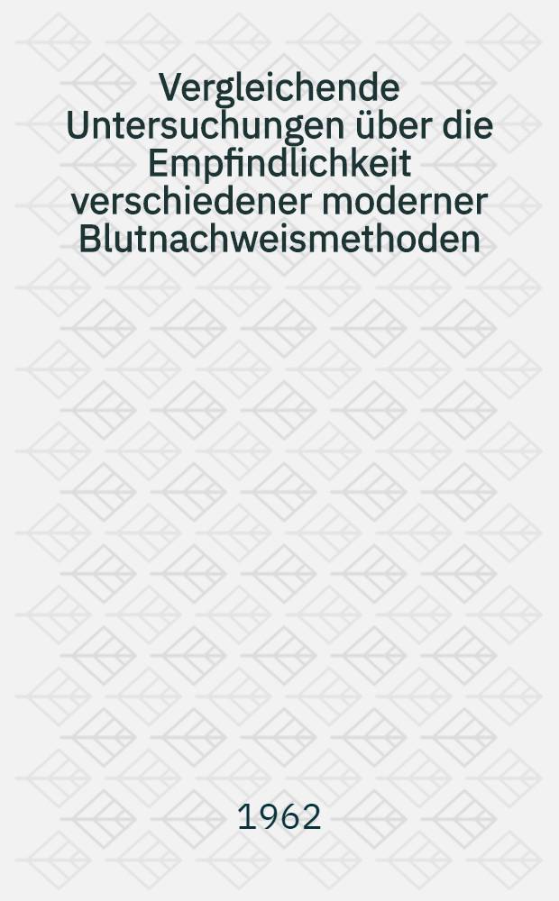 Vergleichende Untersuchungen über die Empfindlichkeit verschiedener moderner Blutnachweismethoden : Inaug.-Diss. ... der ... Med. Fakultät der ... Univ. zu Bonn