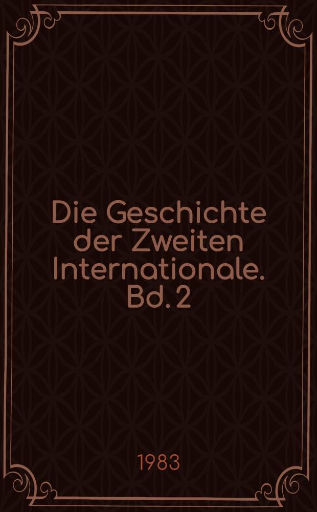 Die Geschichte der Zweiten Internationale. Bd. 2