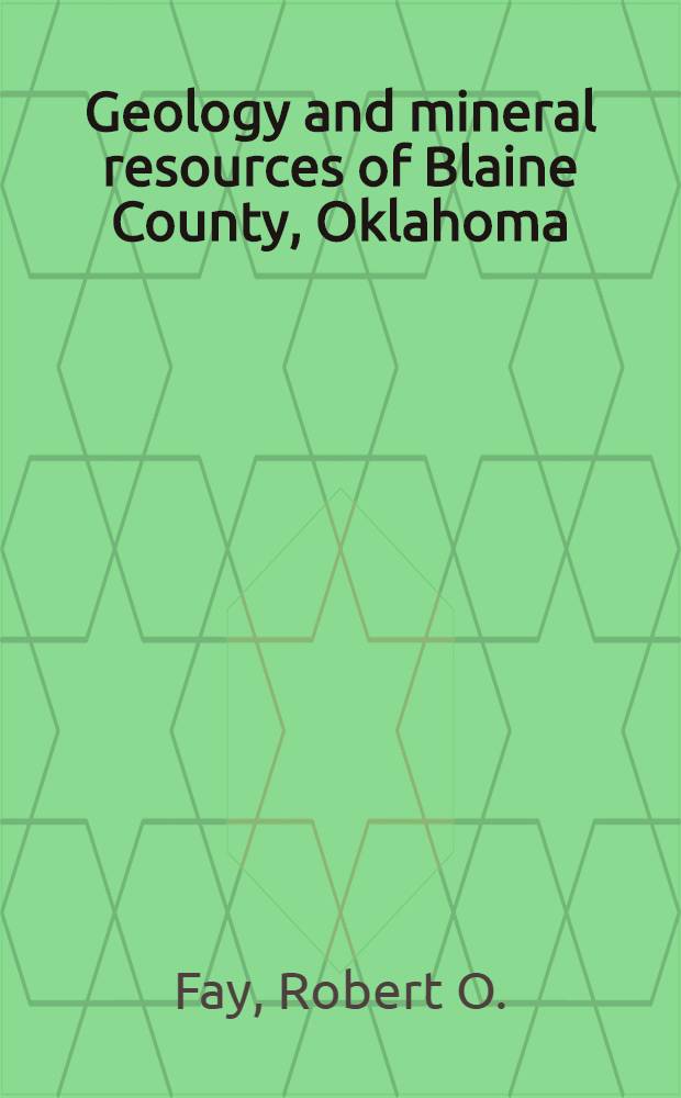 Geology and mineral resources of Blaine County, Oklahoma