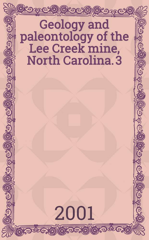 Geology and paleontology of the Lee Creek mine, North Carolina. 3