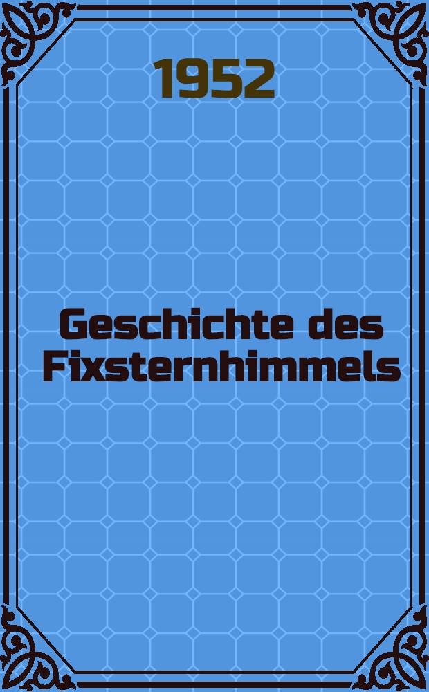 Geschichte des Fixsternhimmels : Enthaltend die Sternörter der Kataloge des 18 und 19. Jahrhunderts. Abt. 2 : Der südliche Sternhimmel