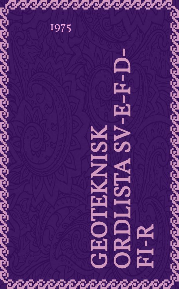 Geoteknisk ordlista Sv-E-F-D-Fi-R = Glossary of geotechnics Sv-E-F-D-Fi-R