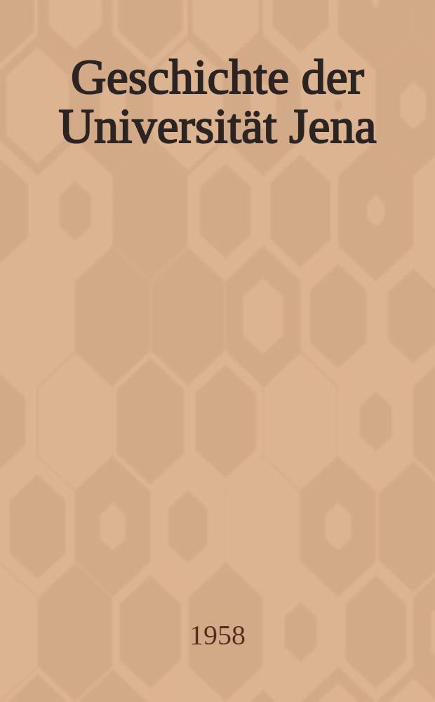 Geschichte der Universität Jena : 1548/58-1958. Bd. 1 : Darstellung