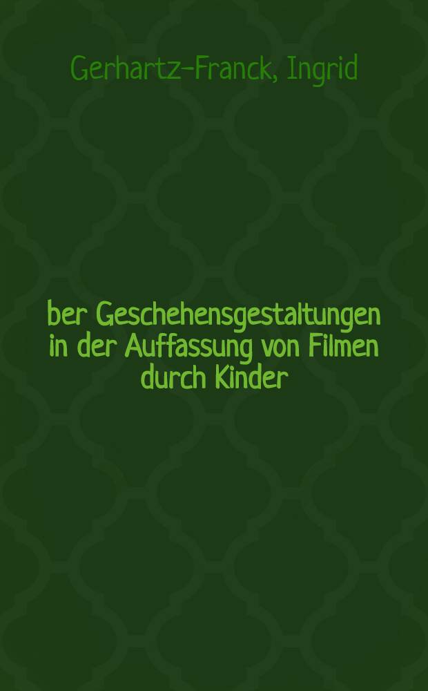 Über Geschehensgestaltungen in der Auffassung von Filmen durch Kinder