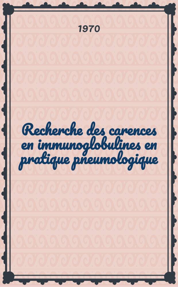 Recherche des carences en immunoglobulines en pratique pneumologique : Thèse ..
