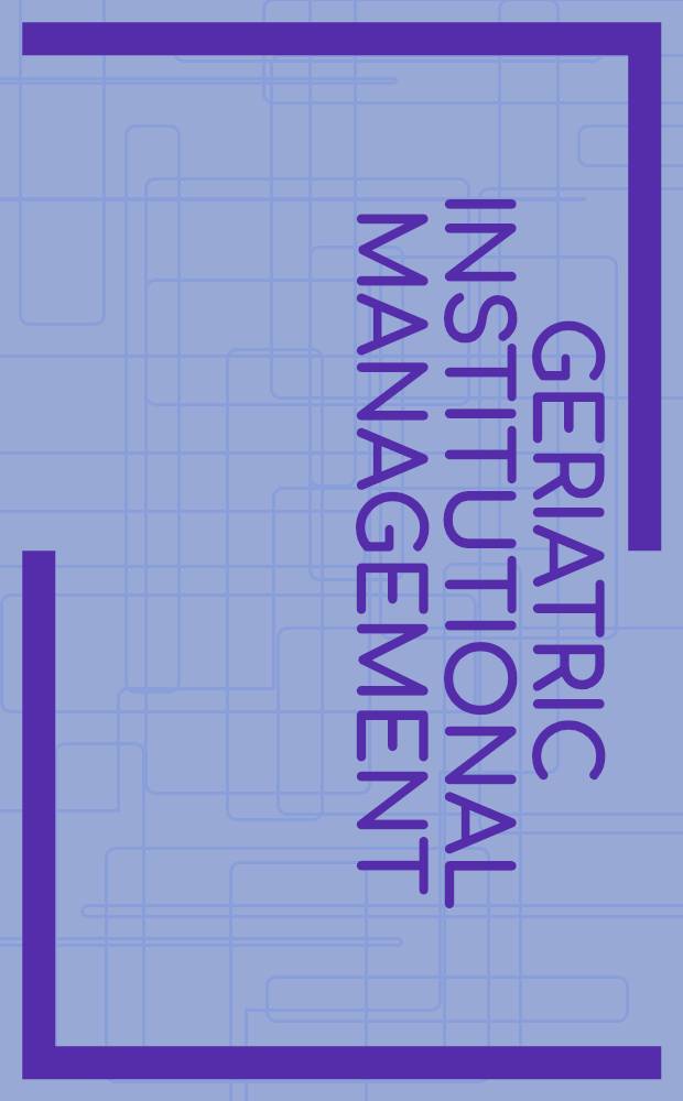 Geriatric institutional management