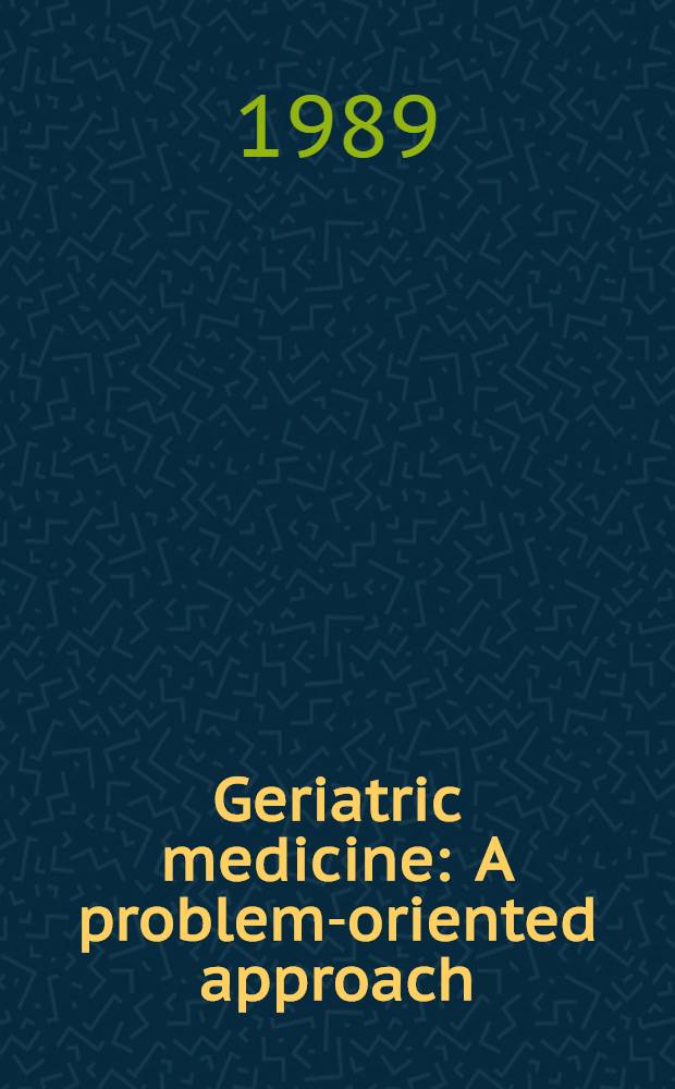 Geriatric medicine : A problem-oriented approach