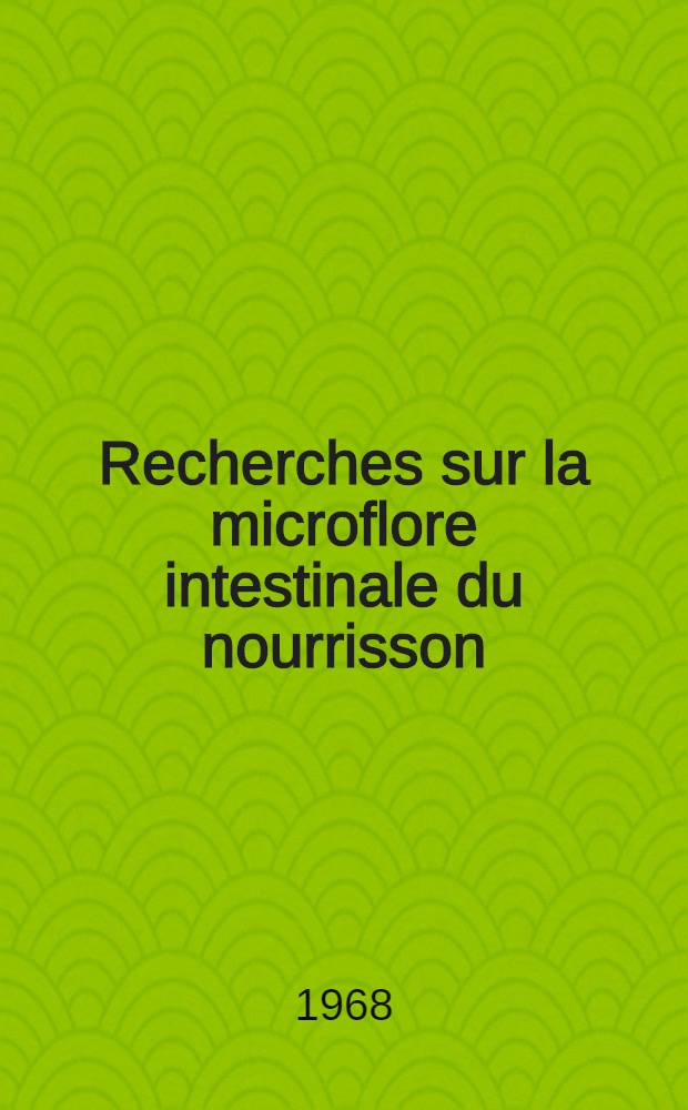 Recherches sur la microflore intestinale du nourrisson : Les bifidobacterium : Thèse ..