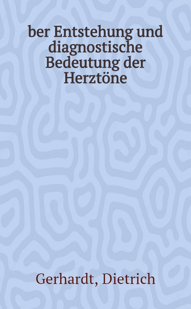 Über Entstehung und diagnostische Bedeutung der Herztöne