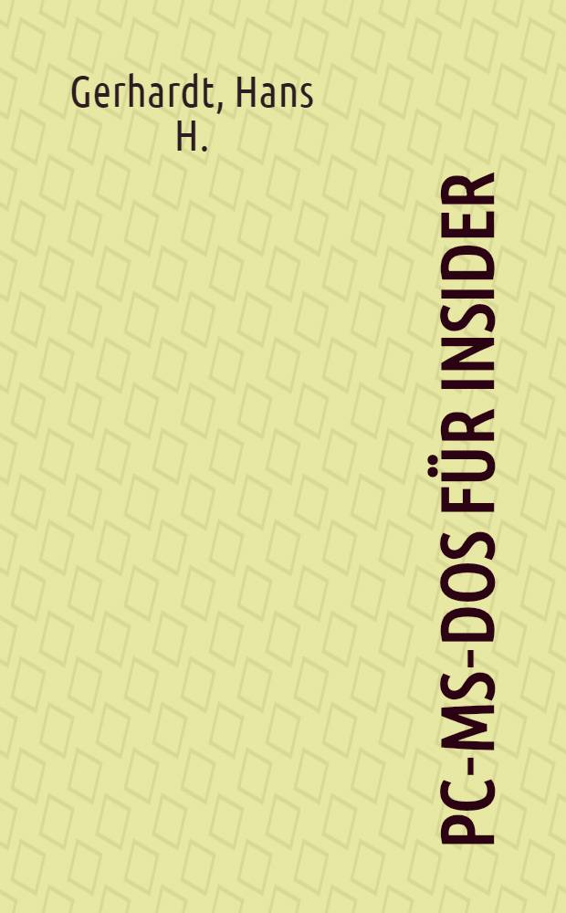 PC-MS-DOS für Insider : Aufbau, interne Abläufe, Schnittstellen, Systemaufrufe : Für DOS 3.0 bis 3.1