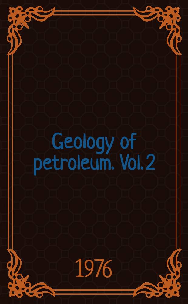 Geology of petroleum. Vol. 2 : Geological prospecting of petroleum