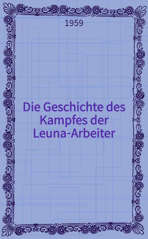 Die Geschichte des Kampfes der Leuna-Arbeiter