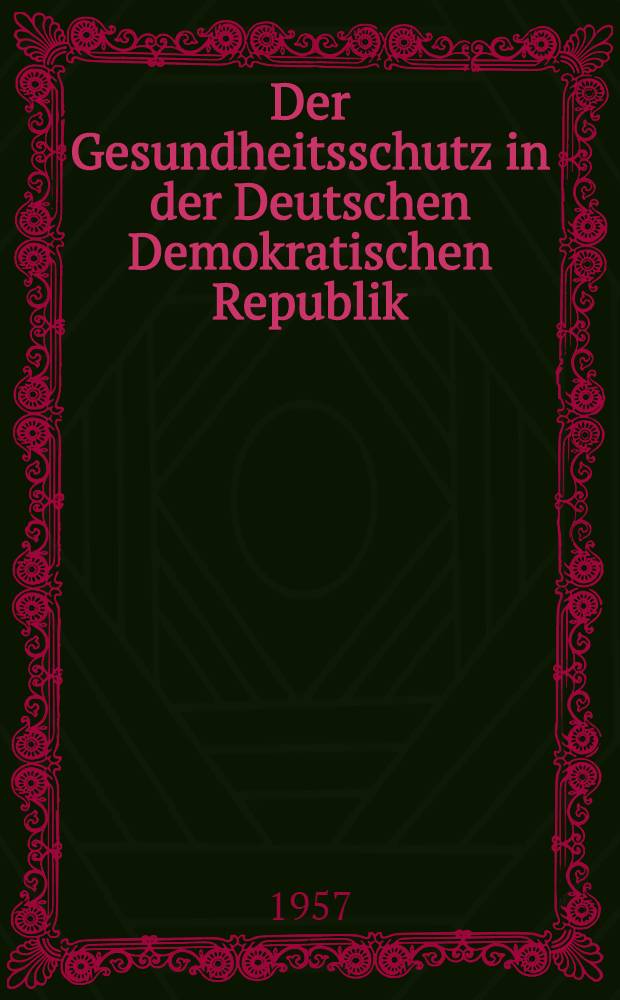 Der Gesundheitsschutz in der Deutschen Demokratischen Republik