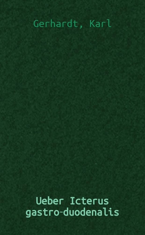 Ueber Icterus gastro-duodenalis