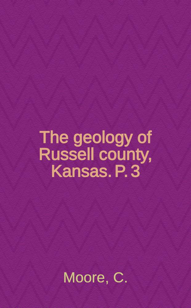 The geology of Russell county, Kansas. P. 3 : Fossils from Wells in Central Kansas