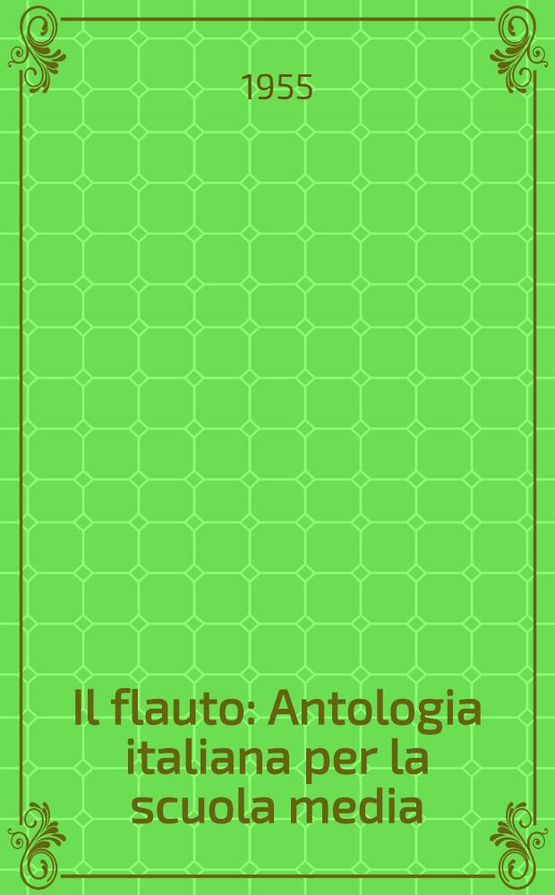 Il flauto : Antologia italiana per la scuola media