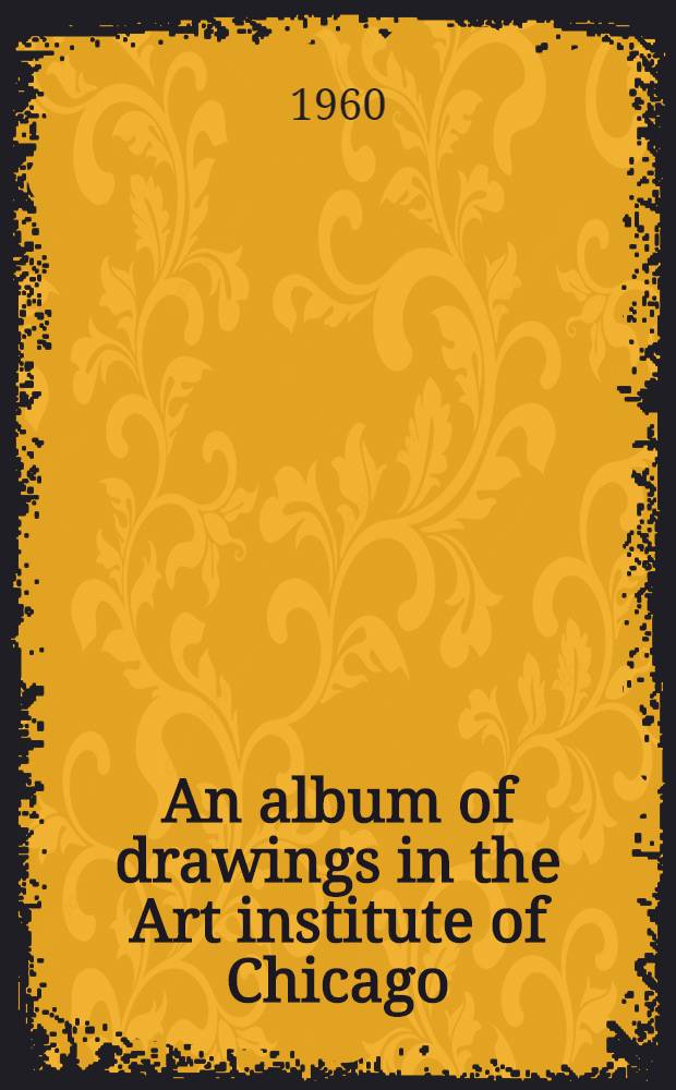 An album of drawings in the Art institute of Chicago