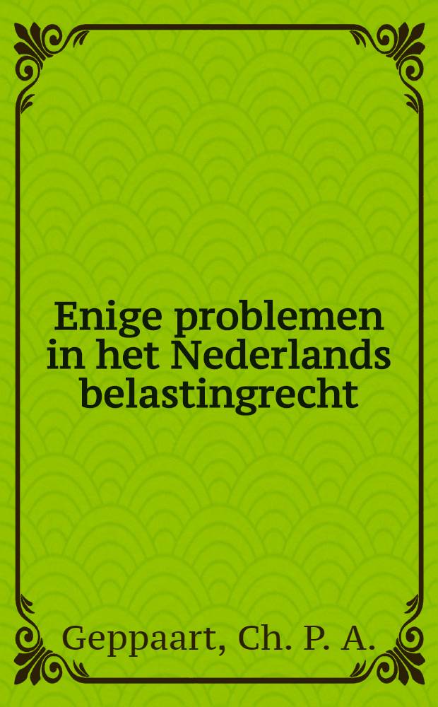 Enige problemen in het Nederlands belastingrecht