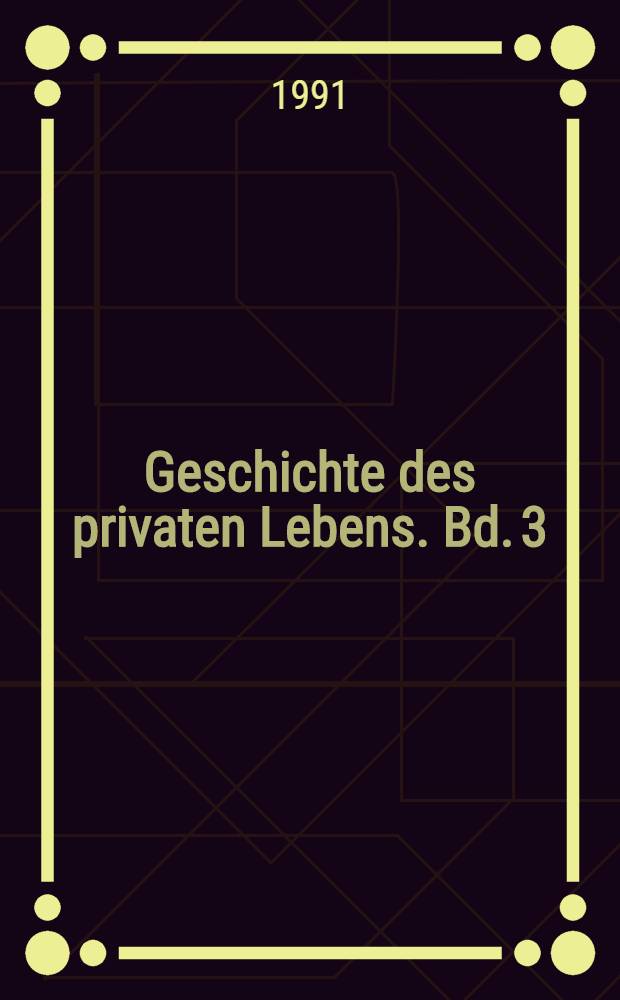Geschichte des privaten Lebens. Bd. 3 : Von der Renaissance zur Aufklärung