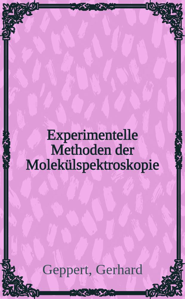Experimentelle Methoden der Molek&uuml;lspektroskopie