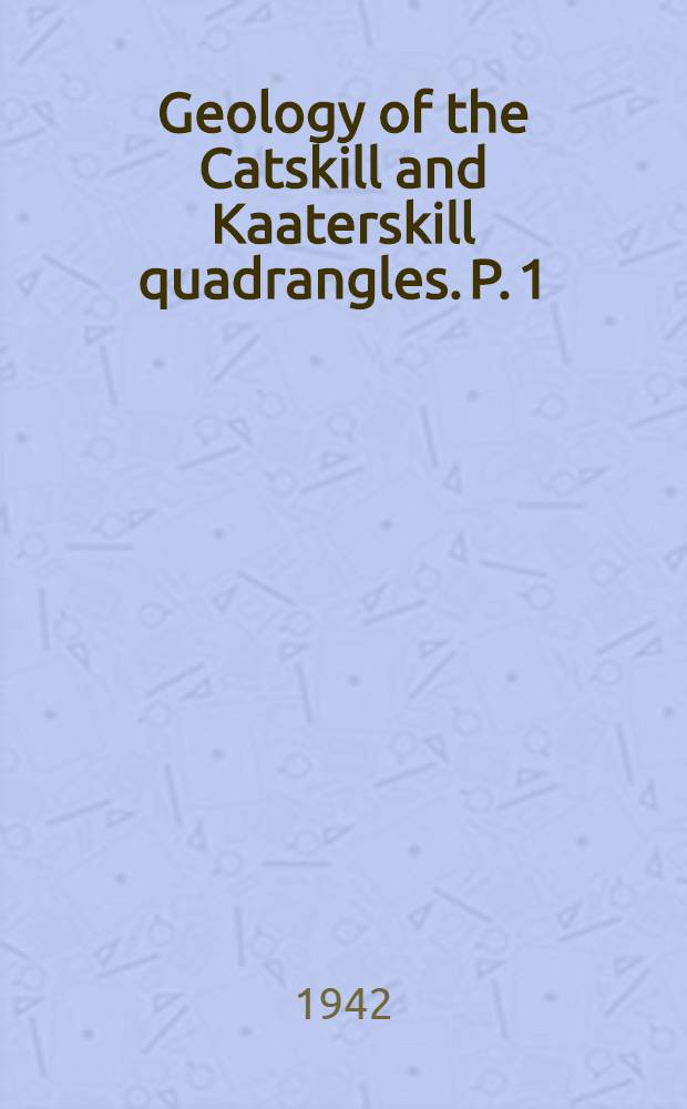 Geology of the Catskill and Kaaterskill quadrangles. P. 1 : Cambrian and Ordovician geology of the Catskill quadrangle