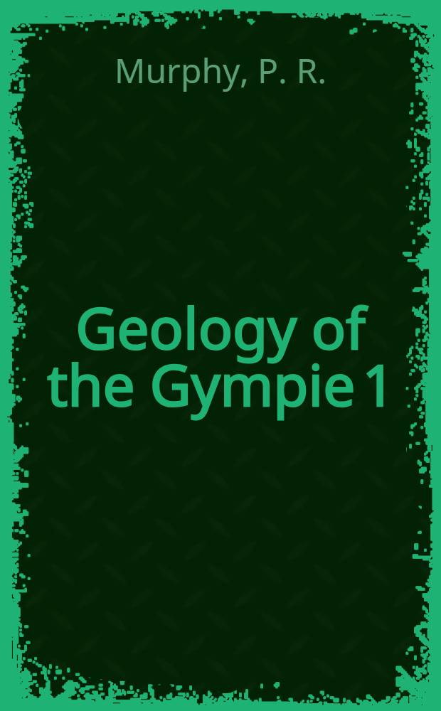 Geology of the Gympie 1: 250 000 Sheet area