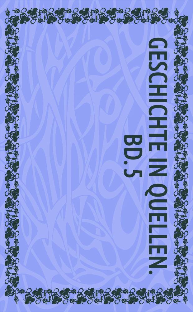 Geschichte in Quellen. Bd. 5 : Weltkriege und Revolutionen