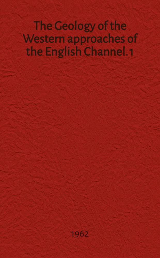 The Geology of the Western approaches of the English Channel. 1 : Chalky rocks from the upper reaches of the continental slope