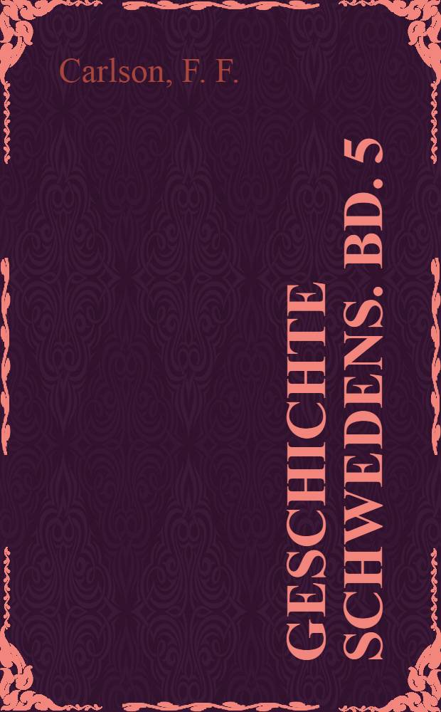 Geschichte Schwedens. Bd. 5 : Bis zum Tode Carls XI