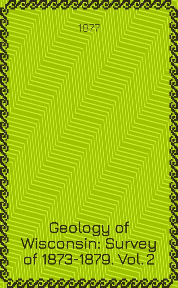 Geology of Wisconsin : Survey of 1873-1879. Vol. 2