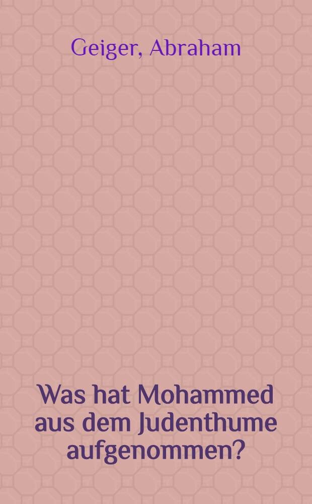 Was hat Mohammed aus dem Judenthume aufgenommen?