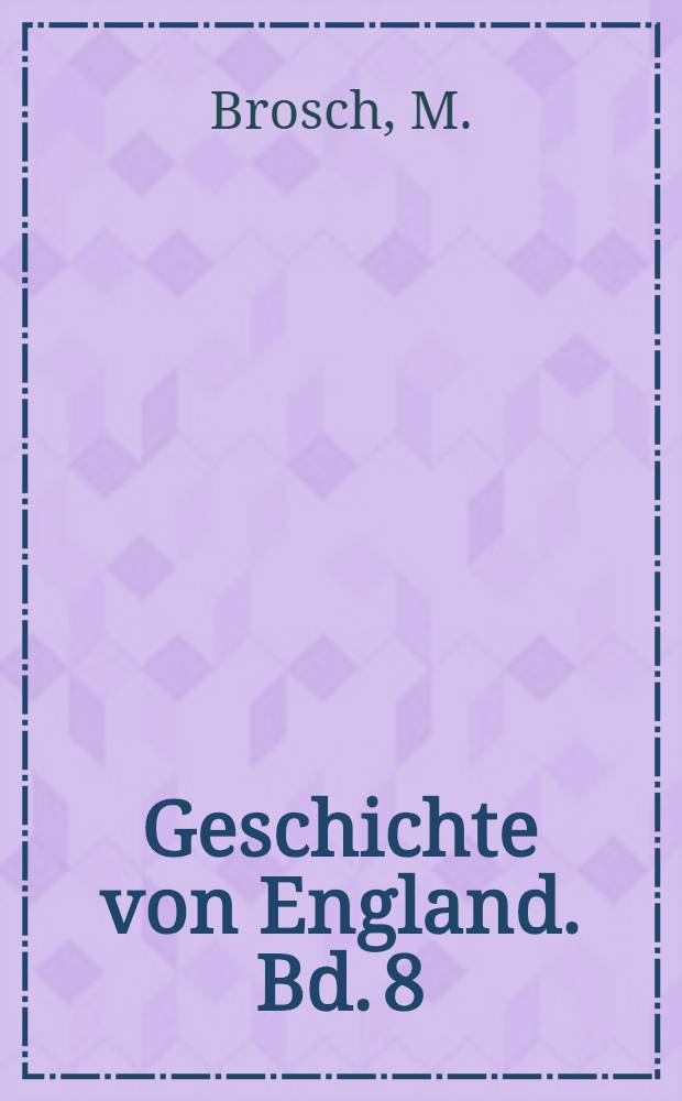 Geschichte von England. Bd. 8 : [Bis 1783]