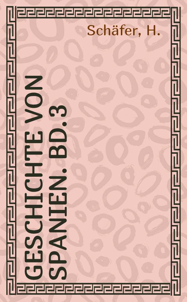 Geschichte von Spanien. Bd. 3 : Geschichte des südöstlichen Spaniens, insbesondere seiner inneren Zustände im Mittelalter