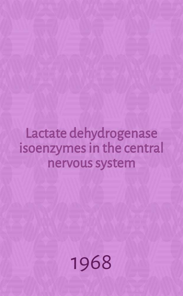 Lactate dehydrogenase isoenzymes in the central nervous system : Theoretical aspects and practical application in diagnosis of brain tumors
