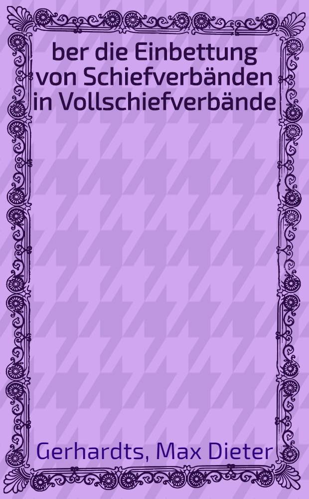 Über die Einbettung von Schiefverbänden in Vollschiefverbände : Inaug.-Diss. ... der Univ. zu Köln