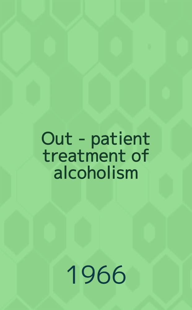 Out - patient treatment of alcoholism : A study of outcome and its determinants