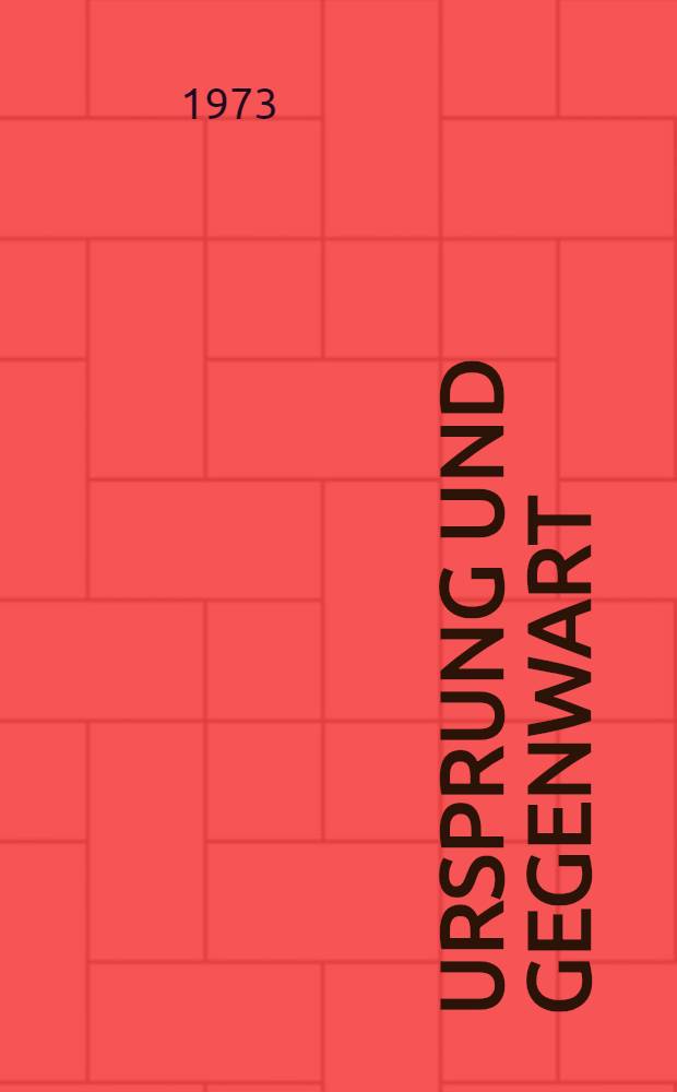 Ursprung und Gegenwart