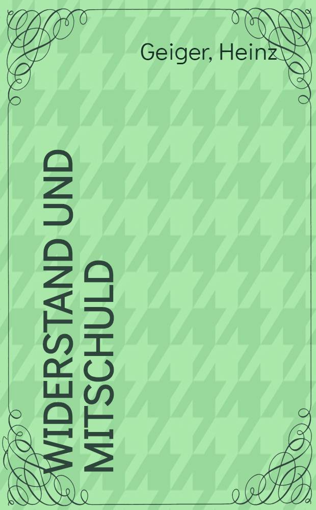 Widerstand und Mitschuld : Zum deutschen Drama von Brecht bis Weiss