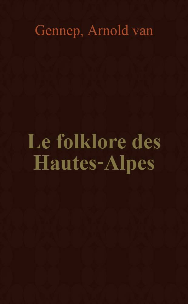 Le folklore des Hautes-Alpes : Étude descriptive et comparée de psychologie populaire