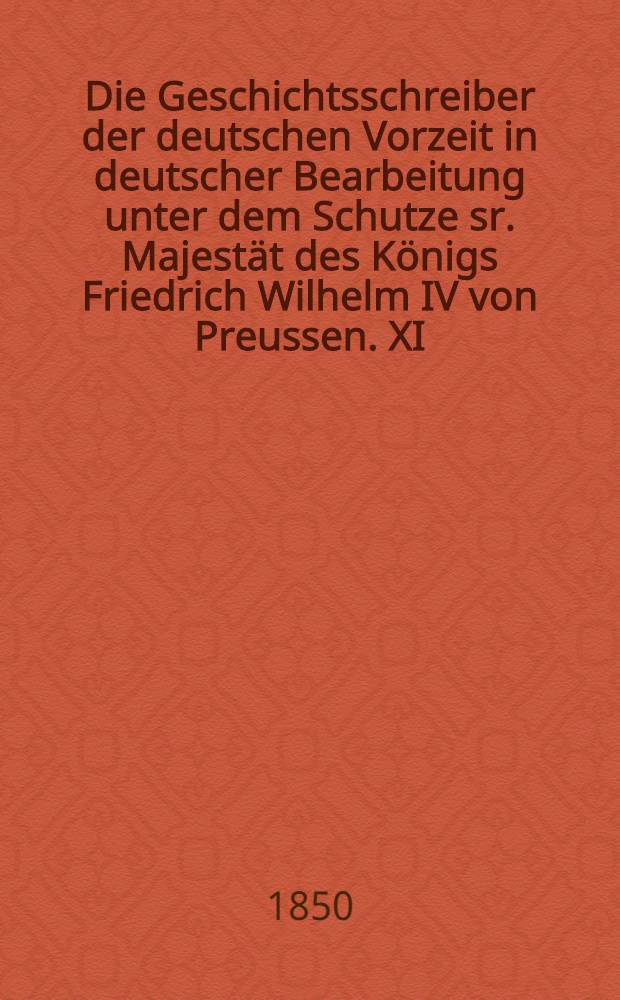 Die Geschichtsschreiber der deutschen Vorzeit in deutscher Bearbeitung unter dem Schutze sr. Majestät des Königs Friedrich Wilhelm IV von Preussen. XI. Jahrhundert. 7. Bd. : Adam von Bremen